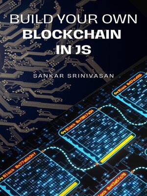 cover image of Build Your Own Blockchain In JS